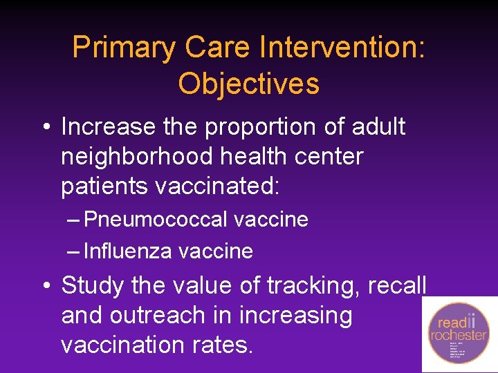 Primary Care Intervention: Objectives • Increase the proportion of adult neighborhood health center patients