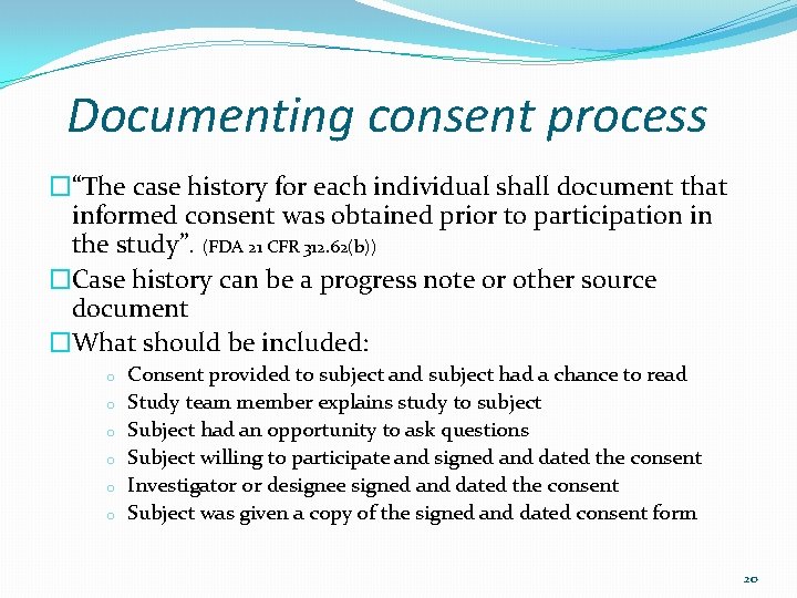 Documenting consent process �“The case history for each individual shall document that informed consent