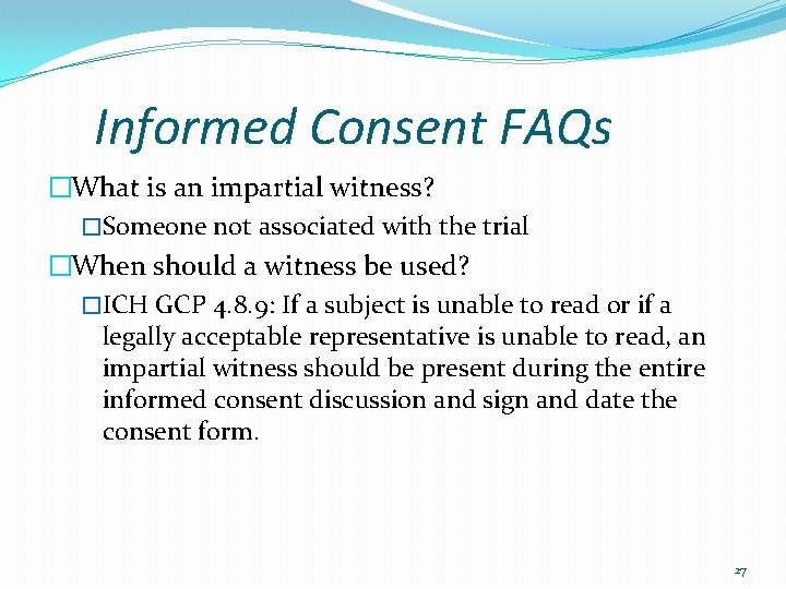 Informed Consent FAQs �What is an impartial witness? �Someone not associated with the trial