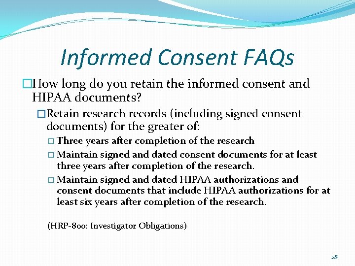 Informed Consent FAQs �How long do you retain the informed consent and HIPAA documents?
