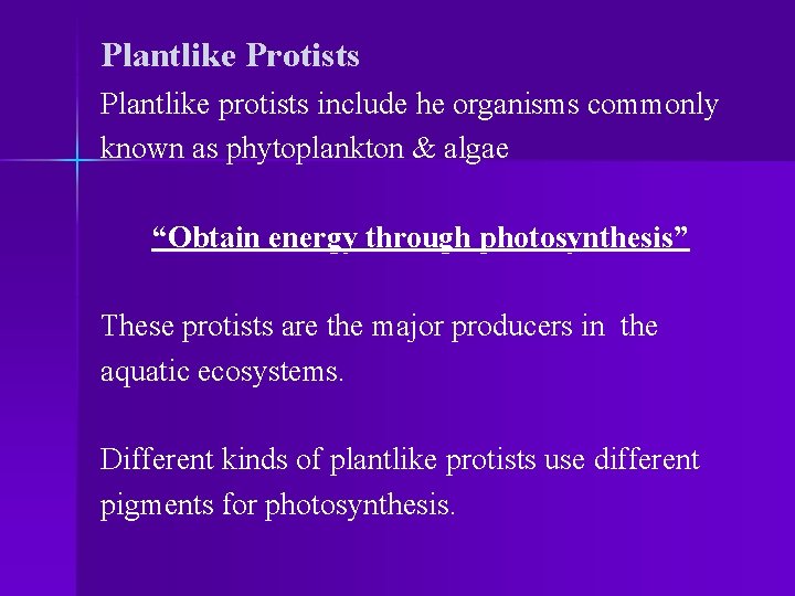 Plantlike Protists Plantlike protists include he organisms commonly known as phytoplankton & algae “Obtain