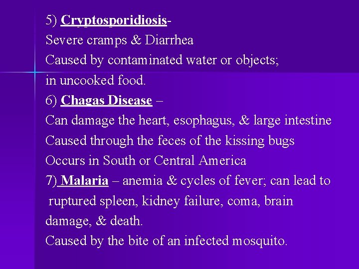 5) Cryptosporidiosis. Severe cramps & Diarrhea Caused by contaminated water or objects; in uncooked