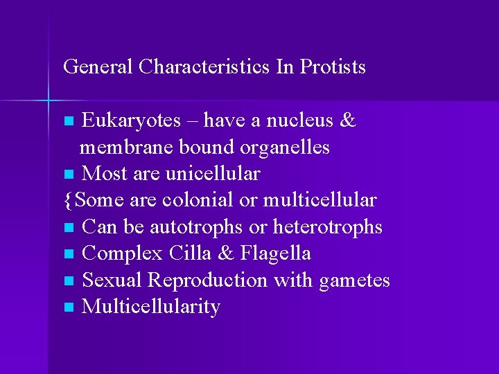 General Characteristics In Protists Eukaryotes – have a nucleus & membrane bound organelles n