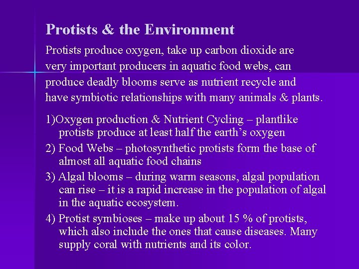 Protists & the Environment Protists produce oxygen, take up carbon dioxide are very important
