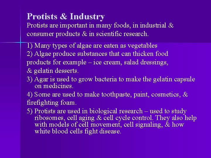 Protists & Industry Protists are important in many foods, in industrial & consumer products