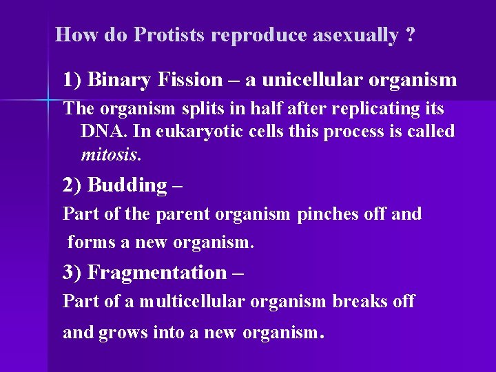 How do Protists reproduce asexually ? 1) Binary Fission – a unicellular organism The