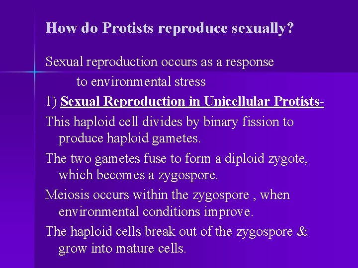 How do Protists reproduce sexually? Sexual reproduction occurs as a response to environmental stress