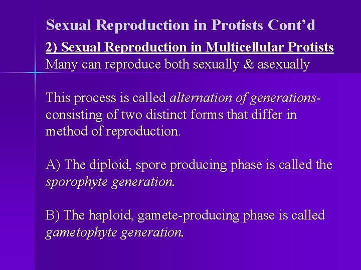 Sexual Reproduction in Protists Cont’d 2) Sexual Reproduction in Multicellular Protists Many can reproduce