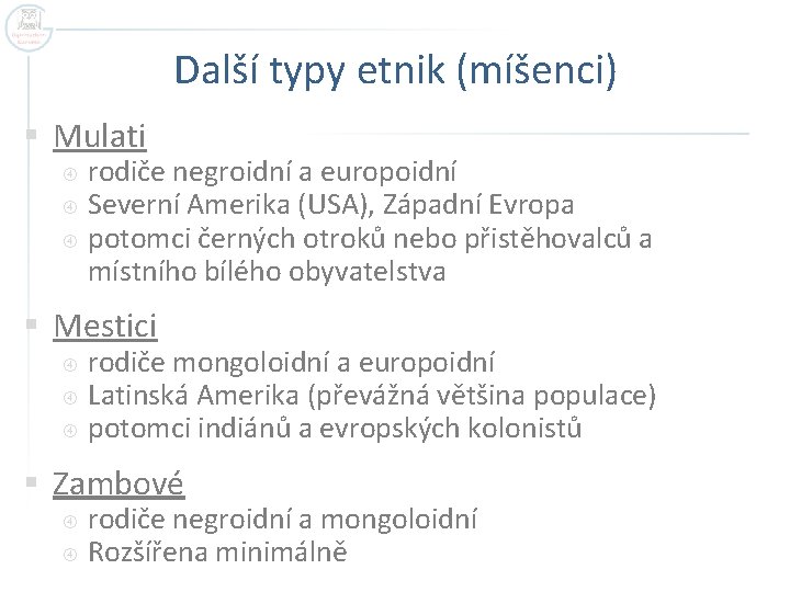 Další typy etnik (míšenci) § Mulati rodiče negroidní a europoidní Severní Amerika (USA), Západní