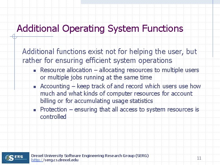 Additional Operating System Functions Additional functions exist not for helping the user, but rather