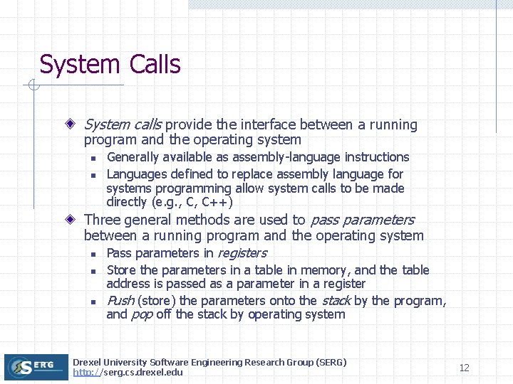 System Calls System calls provide the interface between a running program and the operating