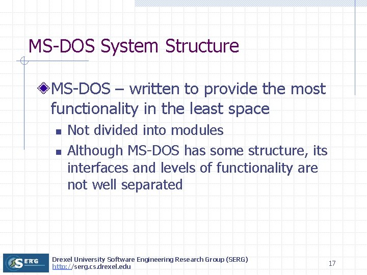 MS-DOS System Structure MS-DOS – written to provide the most functionality in the least