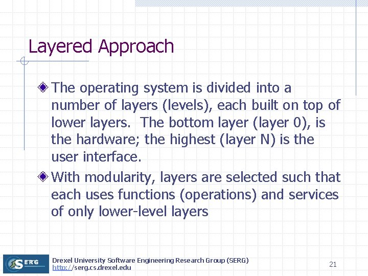 Layered Approach The operating system is divided into a number of layers (levels), each