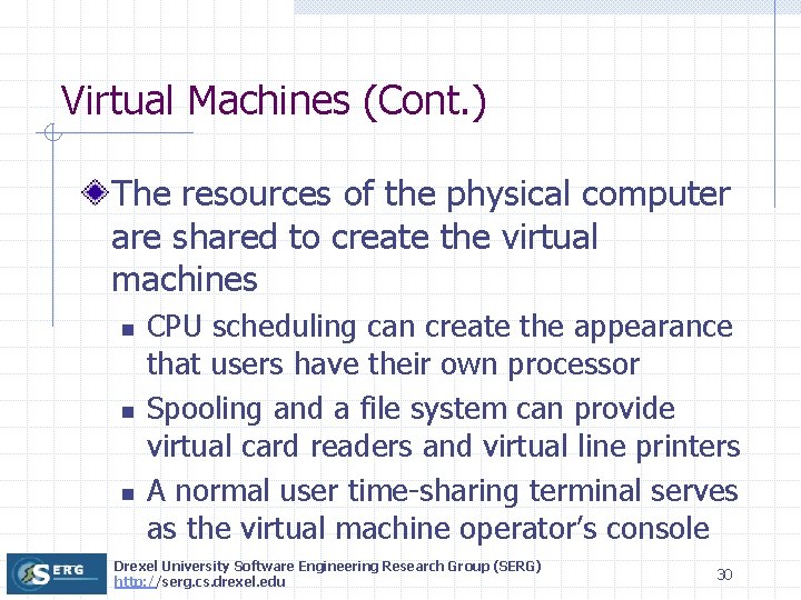 Virtual Machines (Cont. ) The resources of the physical computer are shared to create