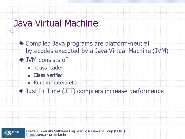 Java Virtual Machine Compiled Java programs are platform-neutral bytecodes executed by a Java Virtual