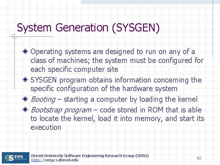 System Generation (SYSGEN) Operating systems are designed to run on any of a class