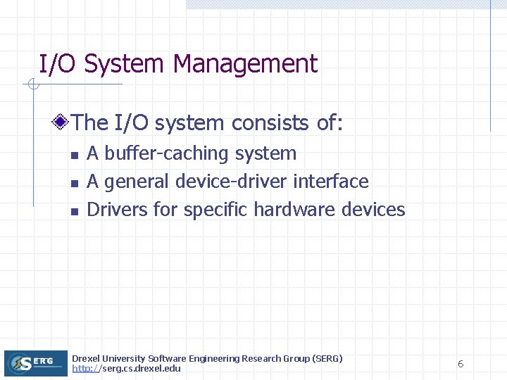 I/O System Management The I/O system consists of: n n n A buffer-caching system