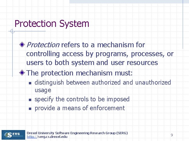 Protection System Protection refers to a mechanism for controlling access by programs, processes, or