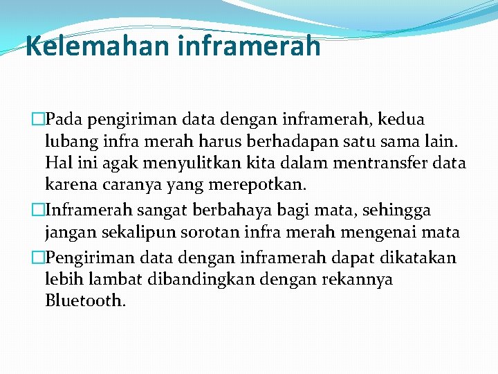 Kelemahan inframerah �Pada pengiriman data dengan inframerah, kedua lubang infra merah harus berhadapan satu