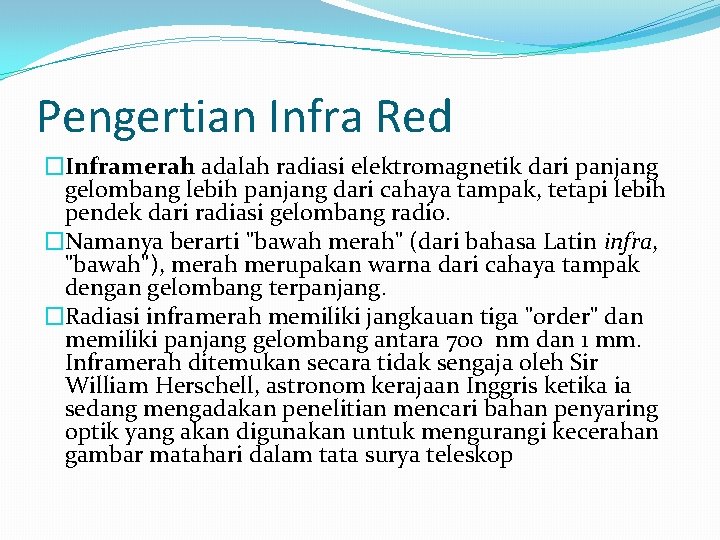 Pengertian Infra Red �Inframerah adalah radiasi elektromagnetik dari panjang gelombang lebih panjang dari cahaya