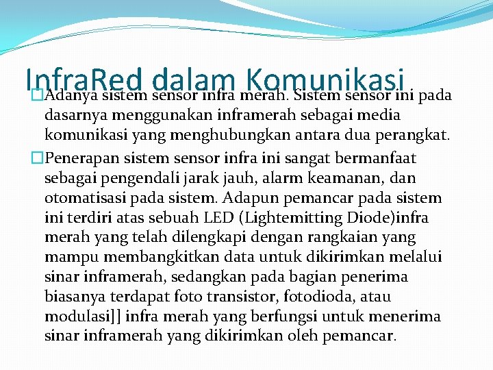 Infra. Red dalam Komunikasi �Adanya sistem sensor infra merah. Sistem sensor ini pada dasarnya