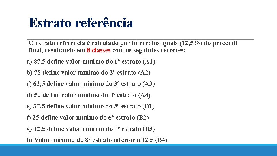 Estrato referência O estrato referência é calculado por intervalos iguais (12, 5%) do percentil