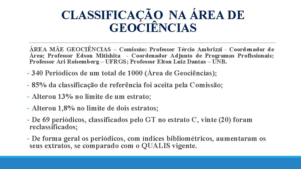 CLASSIFICAÇÃO NA ÁREA DE GEOCIÊNCIAS ÁREA MÃE GEOCIÊNCIAS – Comissão: Professor Tércio Ambrizzi -