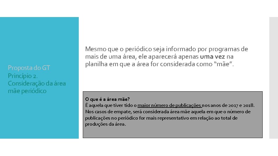 Proposta do GT Princípio 2. Consideração da área mãe periódico Mesmo que o periódico