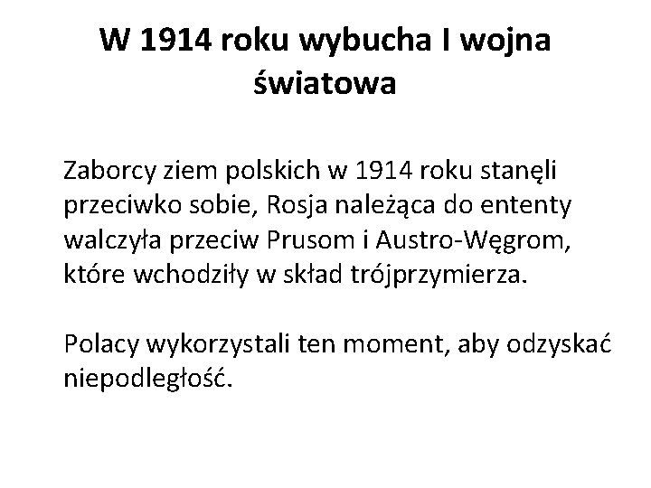 W 1914 roku wybucha I wojna światowa Zaborcy ziem polskich w 1914 roku stanęli