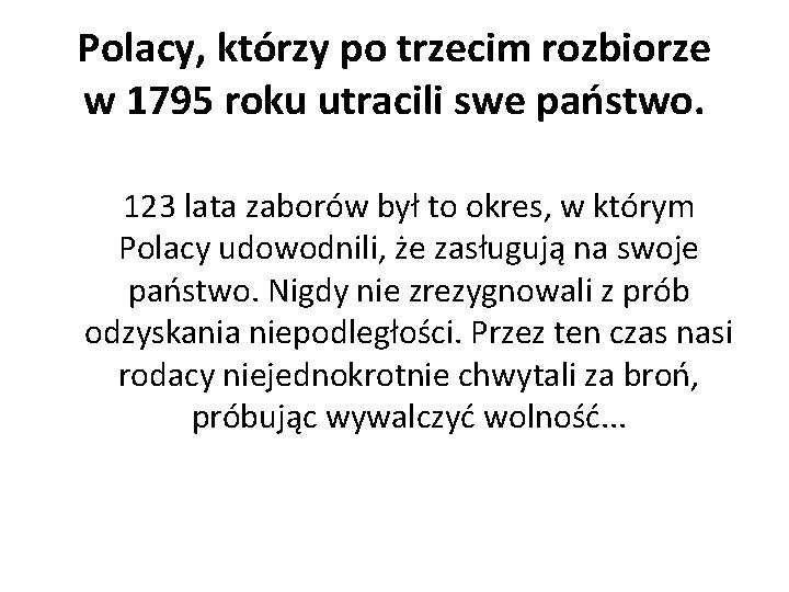 Polacy, którzy po trzecim rozbiorze w 1795 roku utracili swe państwo. 123 lata zaborów