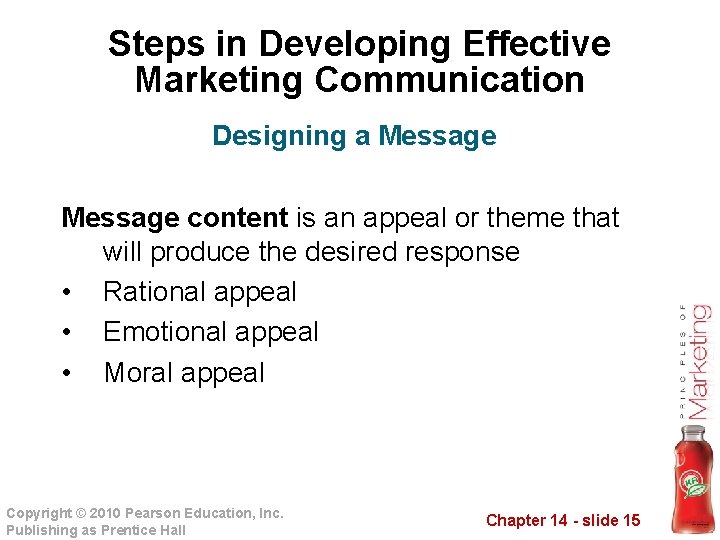 Steps in Developing Effective Marketing Communication Designing a Message content is an appeal or