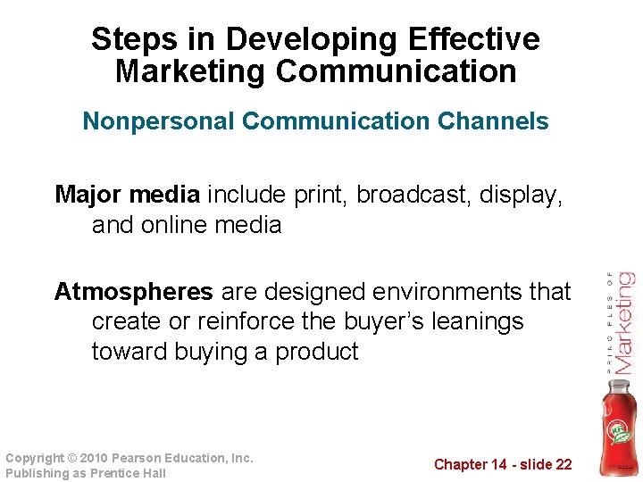 Steps in Developing Effective Marketing Communication Nonpersonal Communication Channels Major media include print, broadcast,