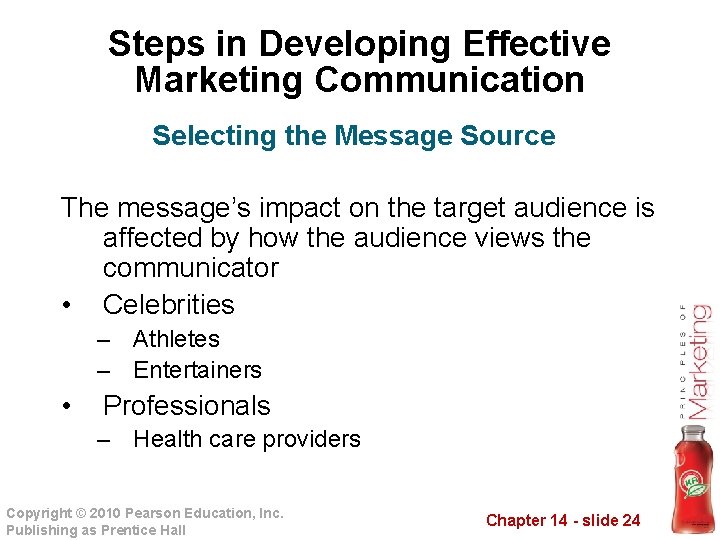 Steps in Developing Effective Marketing Communication Selecting the Message Source The message’s impact on