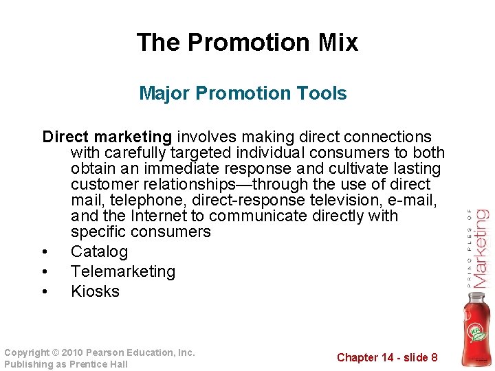 The Promotion Mix Major Promotion Tools Direct marketing involves making direct connections with carefully
