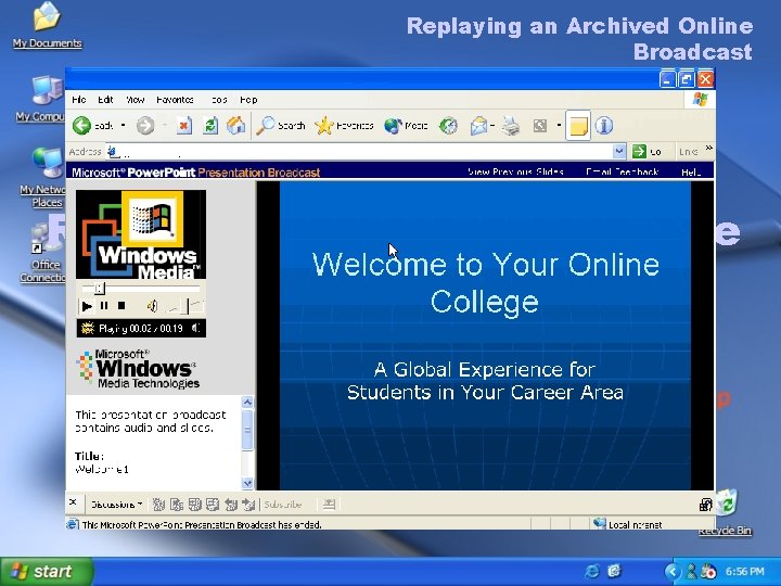 Replaying an Archived Online Broadcast To replay an archived online broadcast Replaying an Archived