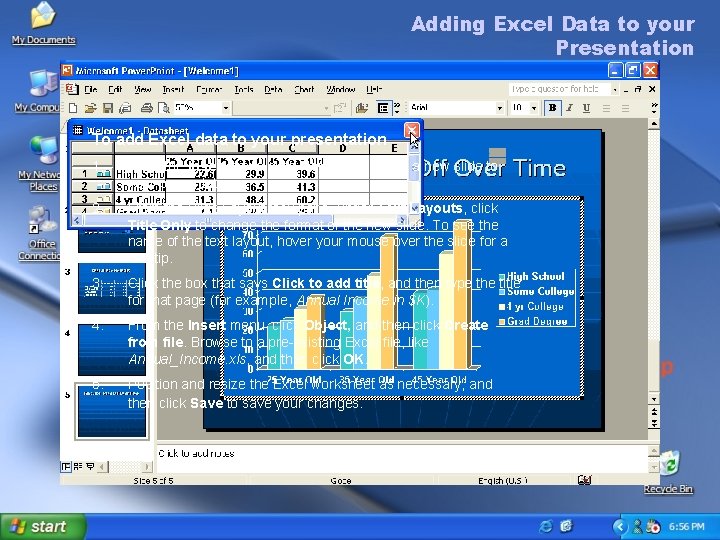 Adding Excel Data to your Presentation To Excel data to your presentation 6. add