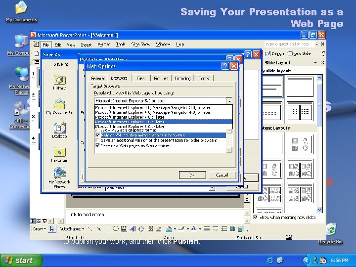Saving Your Presentation as a Web Page To save your presentation as a Web