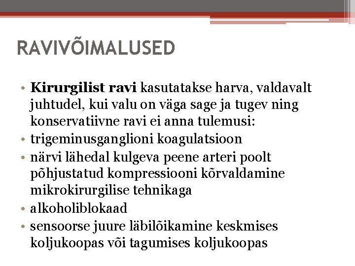 RAVIVÕIMALUSED • Kirurgilist ravi kasutatakse harva, valdavalt juhtudel, kui valu on väga sage ja