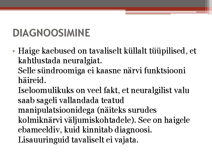 DIAGNOOSIMINE • Haige kaebused on tavaliselt küllalt tüüpilised, et kahtlustada neuralgiat. Selle sündroomiga ei