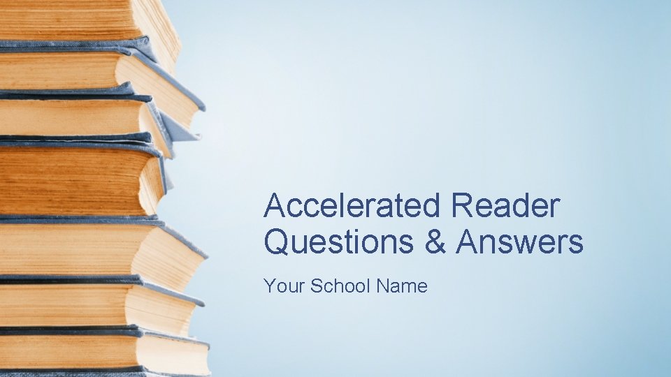 Accelerated Reader Questions & Answers Your School Name 