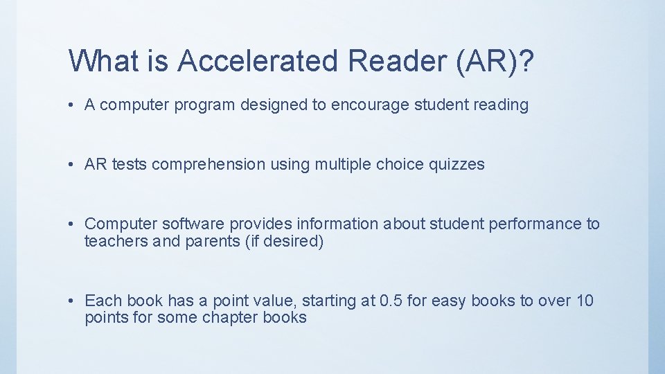 What is Accelerated Reader (AR)? • A computer program designed to encourage student reading
