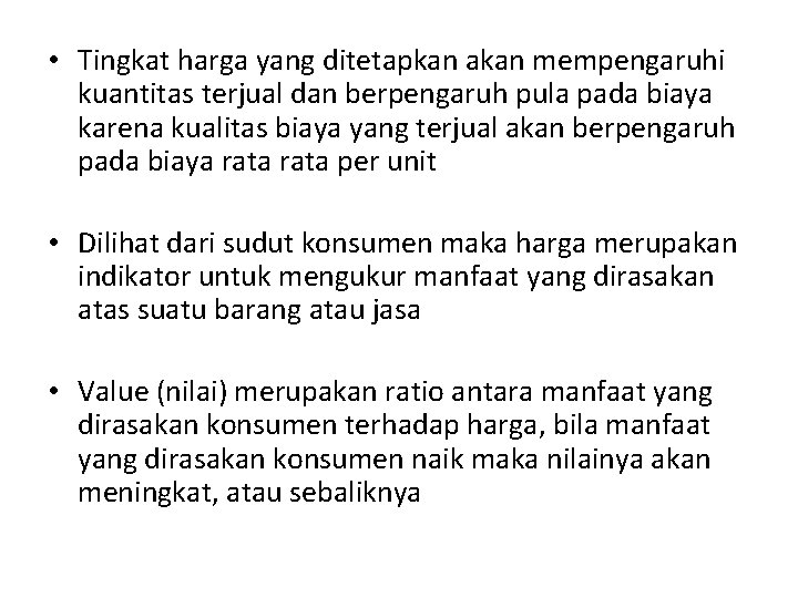  • Tingkat harga yang ditetapkan akan mempengaruhi kuantitas terjual dan berpengaruh pula pada