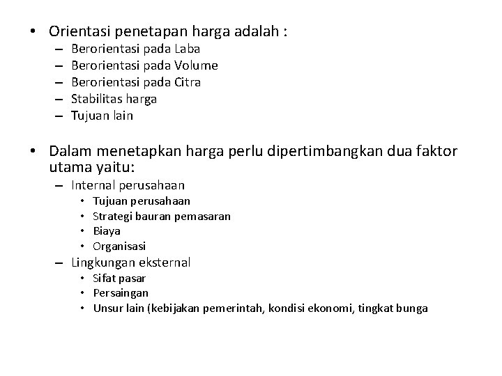 • Orientasi penetapan harga adalah : – – – Berorientasi pada Laba Berorientasi • Orientasi penetapan harga adalah : – – – Berorientasi pada Laba Berorientasi