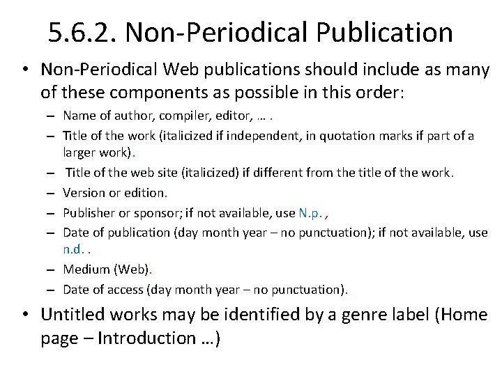 5. 6. 2. Non-Periodical Publication • Non-Periodical Web publications should include as many of