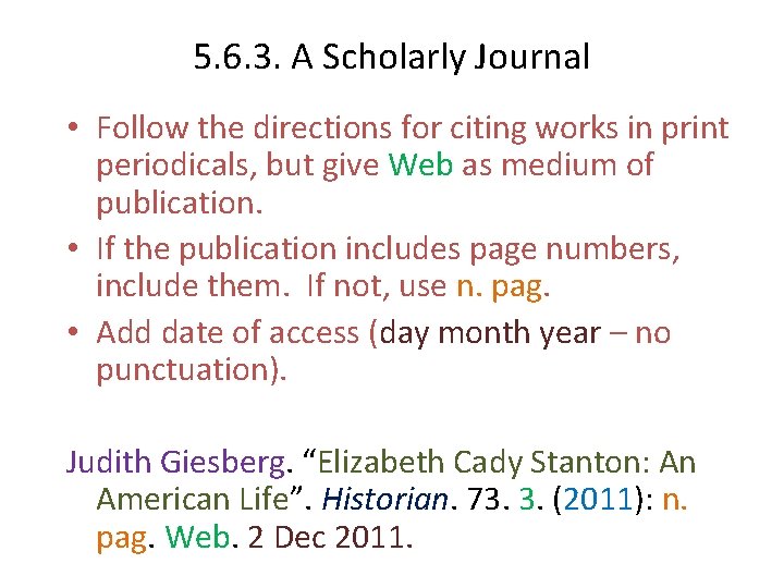 5. 6. 3. A Scholarly Journal • Follow the directions for citing works in