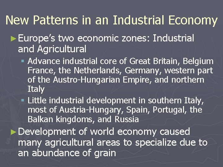 New Patterns in an Industrial Economy ► Europe’s two economic zones: Industrial and Agricultural