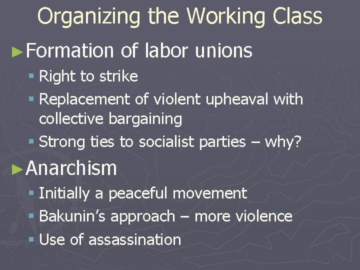 Organizing the Working Class ►Formation of labor unions § Right to strike § Replacement