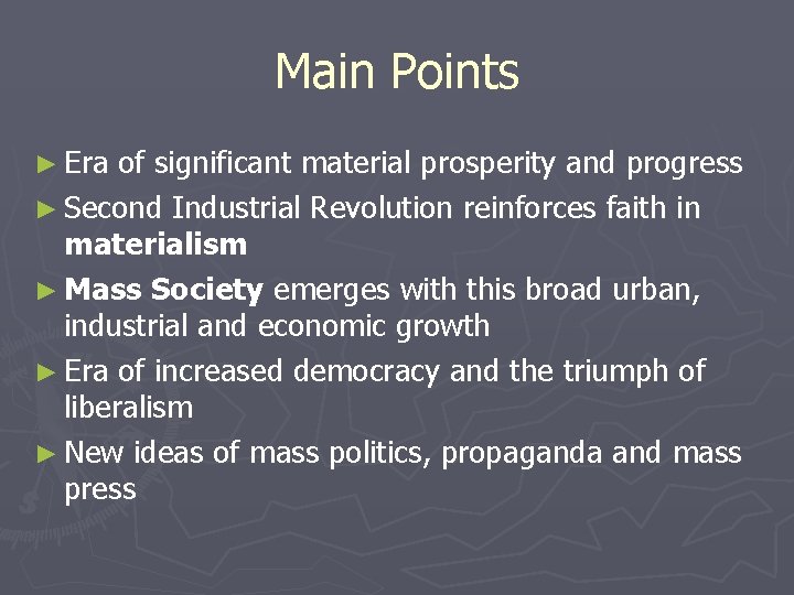 Main Points ► Era of significant material prosperity and progress ► Second Industrial Revolution