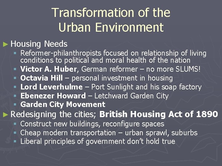 Transformation of the Urban Environment ► Housing Needs § Reformer-philanthropists focused on relationship of