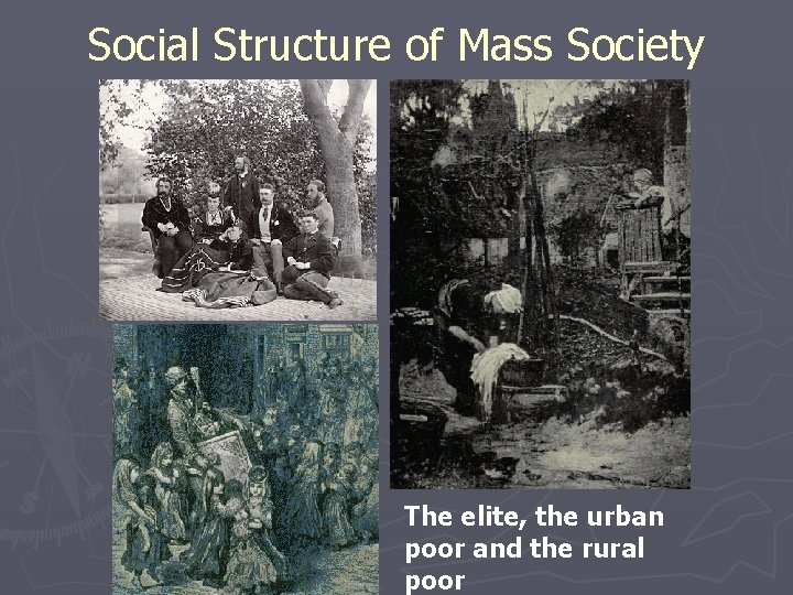 Social Structure of Mass Society The elite, the urban poor and the rural poor